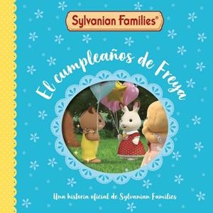 SYLVANIAN FAMILIES EL DIARIO DE FREYA: EL CUMPLEAÑOS DE FREYA [CARTONE] | Akira Comics  - libreria donde comprar comics, juegos y libros online