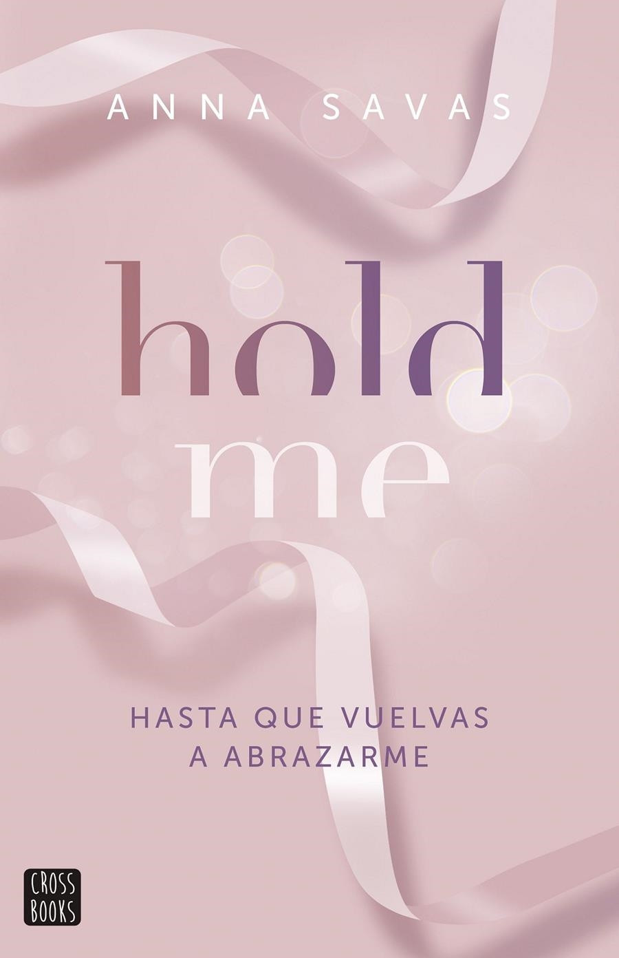 HOLD ME [RUSTICA] | SAVAS, ANNA | Akira Comics  - libreria donde comprar comics, juegos y libros online