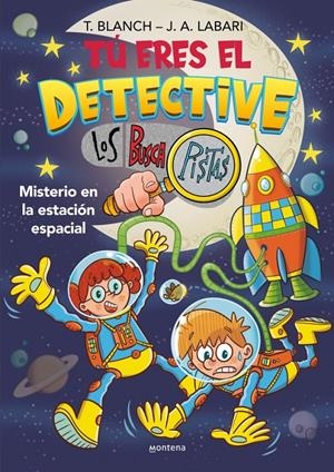 TU ERES EL DETECTIVE CON LOS BUSCAPISTAS Nº06: MISTERIO EN LA ESTACION ESPACIAL [RUSTICA] | BLANCH, TERESA / LABARI, JOSE ANGEL | Akira Comics  - libreria donde comprar comics, juegos y libros online