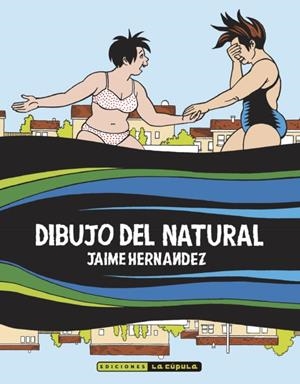 DIBUJO DEL NATURAL [RUSTICA] | HERNANDEZ, JAIME | Akira Comics  - libreria donde comprar comics, juegos y libros online