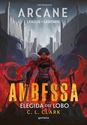 AMBESSA: ELEGIDA DEL LOBO (UNA NOVELA DE LEAGUE OF LEGENDS ARCANE) [CARTONE] | CLARK, C. L. | Akira Comics  - libreria donde comprar comics, juegos y libros online