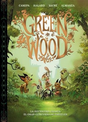 GREEN WOOD Nº1: LA HECHICERA URANIA / EL GRAN CONCURSO DE PASTELES [CARTONE] | CANEPA, BARBARA | Akira Comics  - libreria donde comprar comics, juegos y libros online