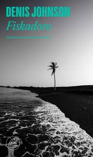 FISKADORO [RUSTICA] | JOHNSON, DENIS | Akira Comics  - libreria donde comprar comics, juegos y libros online