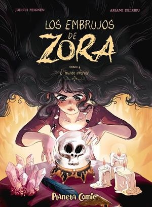 EMBRUJOS DE ZORA, LOS TOMO 4: EL MUNDO INTERIOR [CARTONE] | PEIGNEN, JUDITH / DELRIEU, ARIANE | Akira Comics  - libreria donde comprar comics, juegos y libros online
