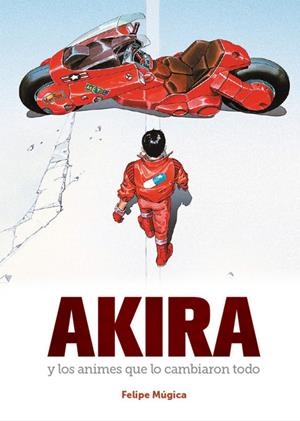 AKIRA Y LOS ANIMES QUE LO CAMBIARON TODO [CARTONE] | Akira Comics  - libreria donde comprar comics, juegos y libros online