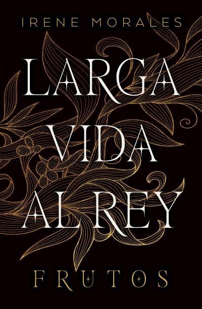 LARGA VIDA AL REY (LIBRO 3): FRUTOS [RUSTICA] | MORALES, IRENE | Akira Comics  - libreria donde comprar comics, juegos y libros online