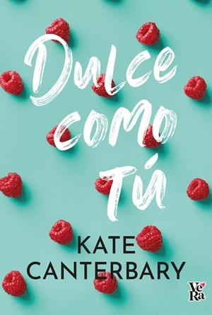 DULCE COMO TU [RUSTICA] | CANTERBARY, KATE | Akira Comics  - libreria donde comprar comics, juegos y libros online