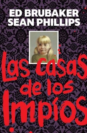 CASAS DE LOS IMPIOS, LAS [CARTONE] | BRUBAKER, ED / PHILLIPS, SEAN | Akira Comics  - libreria donde comprar comics, juegos y libros online