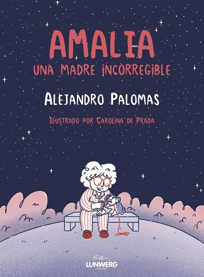 AMALIA: UNA MADRE INCORREGIBLE [CARTONE] | PALOMAS, ALEJANDRO / PRADA, CAROLINA DE | Akira Comics  - libreria donde comprar comics, juegos y libros online