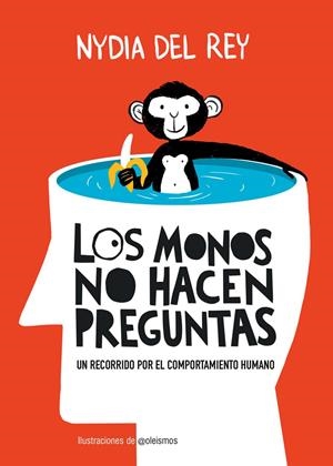 MONOS NO HACEN PREGUNTAS, LOS [RUSTICA] | REY, NYDIA DEL | Akira Comics  - libreria donde comprar comics, juegos y libros online
