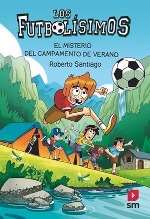 FUTBOLISIMOS, LOS Nº27: EL MISTERIO DEL CAMPAMENTO DE VERANO [RUSTICA] | SANTIAGO, ROBERTO | Akira Comics  - libreria donde comprar comics, juegos y libros online