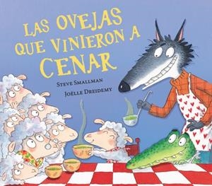 OVEJAS QUE VINIERON A CENAR, LAS (LA OVEJITA QUE VINO A CENAR) [CARTONE] | SMALLMAN, STEVE / DREIDEMY, JOELLE | Akira Comics  - libreria donde comprar comics, juegos y libros online