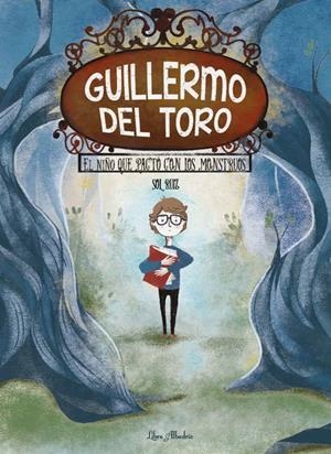 GUILLERMO DEL TORO: EL NIÑO QUE PACTO CON LOS MONSTRUOS [CARTONE] | RUIZ, SOL | Akira Comics  - libreria donde comprar comics, juegos y libros online