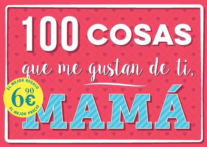 100 COSAS QUE ME GUSTAN DE TI MAMA (NUEVA EDICION) [CARTONE] | Akira Comics  - libreria donde comprar comics, juegos y libros online