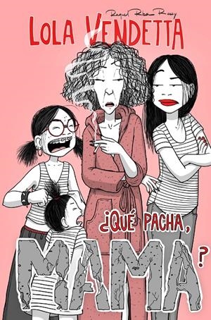 LOLA VENDETTA: ¿QUE PACHA, MAMA? [RUSTICA] | RIBA ROSSY, RAQUEL | Akira Comics  - libreria donde comprar comics, juegos y libros online