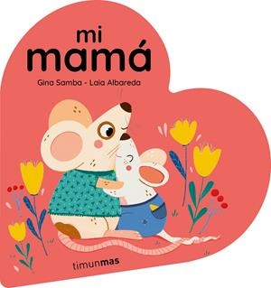 MI MAMA: LIBRO DE CARTON EN FORMA DE CORAZON [CARTONE] | SAMBA, GINA | Akira Comics  - libreria donde comprar comics, juegos y libros online
