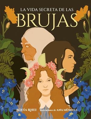 VIDA SECRETA DE LAS BRUJAS, LA [CARTONE] | RHEI, SOFIA / MUSHELL, ANA | Akira Comics  - libreria donde comprar comics, juegos y libros online