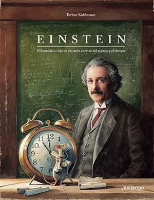 EINSTEIN: EL FANTASTICO VIAJE DE UN RATON A TRAVES DEL ESPACIO Y DEL TIEMPO [CARTONE] | KUHLMANN, TORBEN | Akira Comics  - libreria donde comprar comics, juegos y libros online