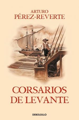 CORSARIOS DE LEVANTE (LAS AVENTURAS DEL CAPITAN ALATRISTE VOLUMEN 6) [RUSTICA] | PEREZ-REVERTE, ARTURO | Akira Comics  - libreria donde comprar comics, juegos y libros online