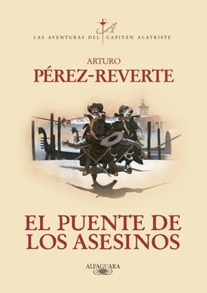 PUENTE DE LOS ASESINOS, EL (LAS AVENTURAS DEL CAPITAN ALATRISTE VOLUMEN 7) [RUSTICA] | PEREZ-REVERTE, ARTURO | Akira Comics  - libreria donde comprar comics, juegos y libros online