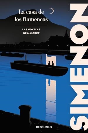 CASA DE LOS FLAMENCOS, LA (LAS NOVELAS DE MAIGRET) [BOLSILLO] | SIMENON, GEORGES | Akira Comics  - libreria donde comprar comics, juegos y libros online