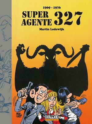 SUPERAGENTE 327 (1969-1976) [CARTONE] | LODEWIJK, MARTIN | Akira Comics  - libreria donde comprar comics, juegos y libros online