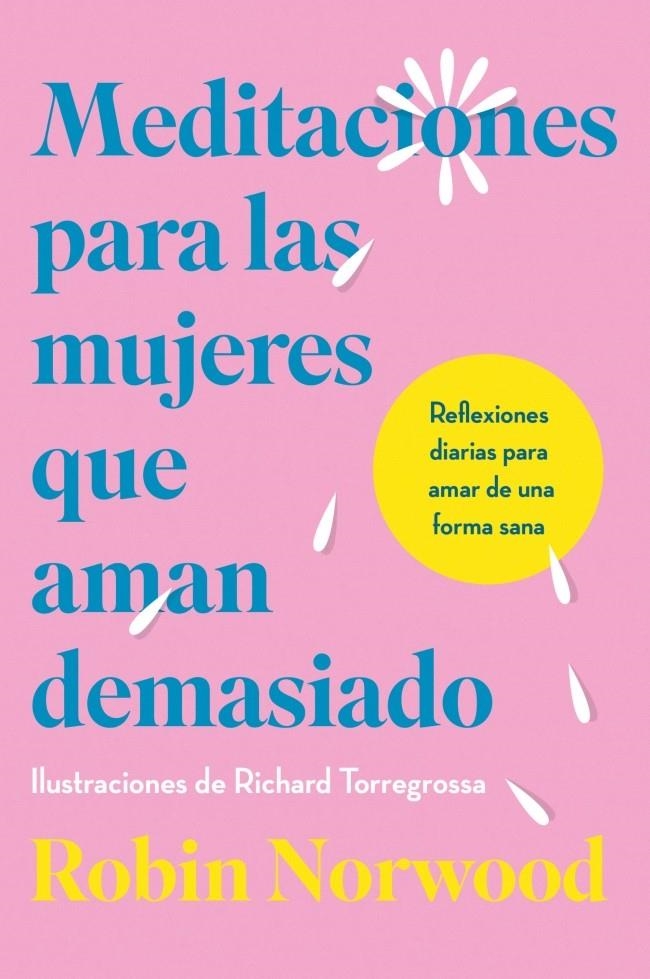 MEDITACIONES PARA LAS MUJERES QUE AMAN DEMASIADO [RUSTICA] | NORWOOD, ROBIN | Akira Comics  - libreria donde comprar comics, juegos y libros online