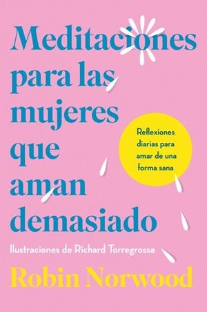 MEDITACIONES PARA LAS MUJERES QUE AMAN DEMASIADO [RUSTICA] | NORWOOD, ROBIN | Akira Comics  - libreria donde comprar comics, juegos y libros online