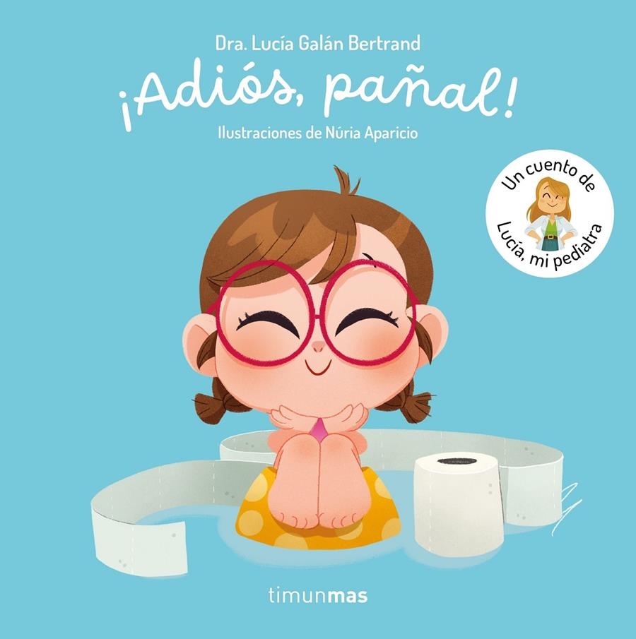 ADIOS PAÑAL! UN CUENTO DE LUCIA MI PEDIATRA [CARTONE] | GALAN BERTRAND, LUCIA | Akira Comics  - libreria donde comprar comics, juegos y libros online