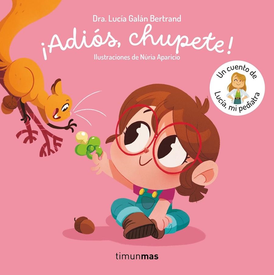 ADIOS CHUPETE! UN CUENTO DE LUCIA MI PEDIATRA [CARTONE] | GALAN BERTRAND, LUCIA | Akira Comics  - libreria donde comprar comics, juegos y libros online