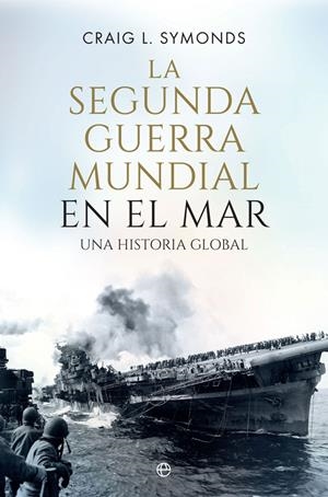 SEGUNDA GUERRA MUNDIAL EN EL MAR, LA [RUSTICA] | SYMONDS, CRAIG L. | Akira Comics  - libreria donde comprar comics, juegos y libros online