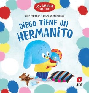 AMIGOS DEL COLE, LOS Nº01: DIEGO TIENE UN HERMANITO [CARTONE] | KARLSSON, ELLEN | Akira Comics  - libreria donde comprar comics, juegos y libros online