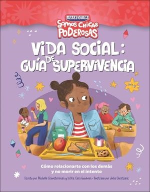 VIDA SOCIAL: GUIA DE SUPERVIVENCIA (SOMOS CHICAS PODEROSAS) [RUSTICA] | SCHUSTERMAN, MICHELLE / GOODWIN, CARA / CHRISTIANS, JULIA | Akira Comics  - libreria donde comprar comics, juegos y libros online