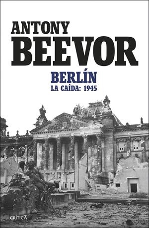 BERLIN: LA CAIDA 1945 [RUSTICA] | BEEVOR, ANTONY | Akira Comics  - libreria donde comprar comics, juegos y libros online