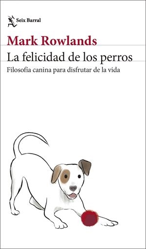 FELICIDAD DE LOS PERROS, LA [RUSTICA] | ROWLANDS, MARK | Akira Comics  - libreria donde comprar comics, juegos y libros online