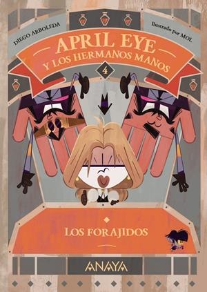 APRIL EYE Y LOS HERMANOS MANOS Nº04: LOS FORAJIDOS [RUSTICA] | ARBOLEDA, DIEGO / MOL | Akira Comics  - libreria donde comprar comics, juegos y libros online