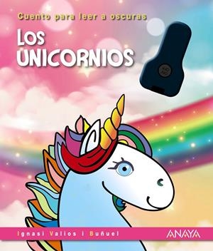 UNICORNIOS, LOS (CUENTO PARA LEER A OSCURAS) [CARTONE] | VALIOS I BUÑUEL, IGNASI | Akira Comics  - libreria donde comprar comics, juegos y libros online