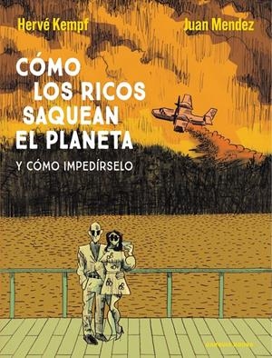 COMO LOS RICOS SAQUEAN EL PLANETA [RUSTICA] | KEMPF, HERVÉ / MENDEZ, JUAN | Akira Comics  - libreria donde comprar comics, juegos y libros online