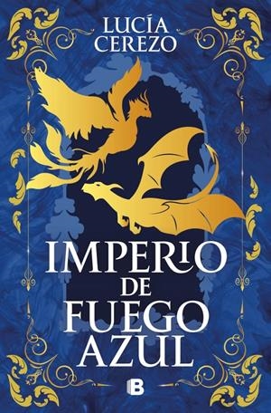 IMPERIO DE FUEGO AZUL (SAGA FENIX & DRAGON 1) [RUSTICA] | CEREZO, LUCIA | Akira Comics  - libreria donde comprar comics, juegos y libros online