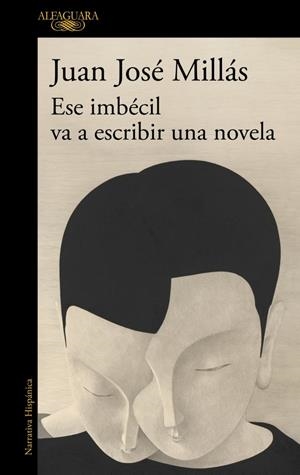 ESE IMBECIL VA A ESCRIBIR UNA NOVELA [RUSTICA] | MILLAS, JUAN JOSE | Akira Comics  - libreria donde comprar comics, juegos y libros online