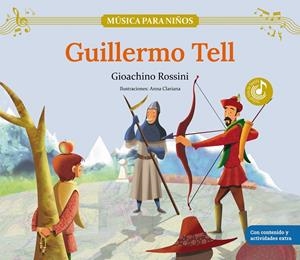 GUILLERMO TELL [CARTONE] | ROSSINI, GIOACHINO / CLARIANA, ANNA | Akira Comics  - libreria donde comprar comics, juegos y libros online