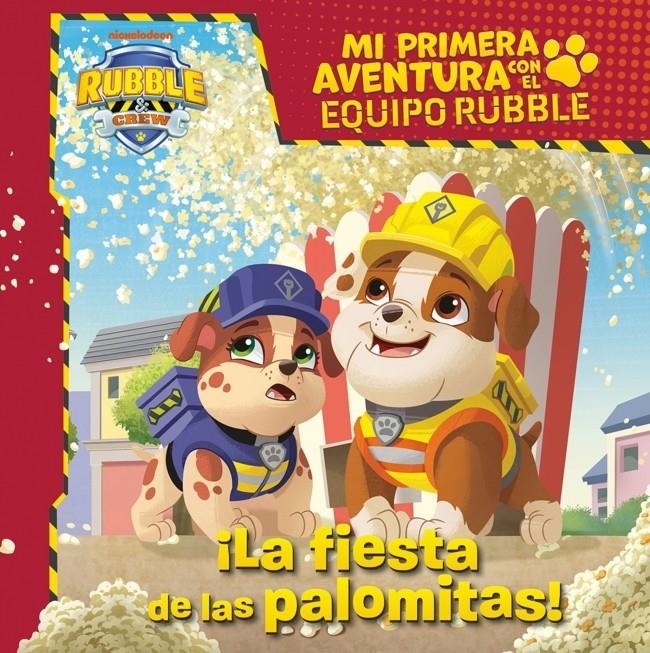PAW PATROL PATRULLA CANINA: MI PRIMERA AVENTURA CON EL EQUIPO RUBBLE: LA FIESTA DE LAS PALOMITAS [RUSTICA] | Akira Comics  - libreria donde comprar comics, juegos y libros online