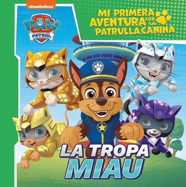 PAW PATROL PATRULLA CANINA: MI PRIMERA AVENTURA CON LA PATRULLA CANINA: LA TROPA MIAU [RUSTICA] | Akira Comics  - libreria donde comprar comics, juegos y libros online