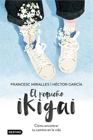 PEQUEÑO IKIGAI, EL (LIBRO ILUSTRADO) [CARTONE] | MIRALLES, FRANCESC / GARCÍA, HÉCTOR | Akira Comics  - libreria donde comprar comics, juegos y libros online
