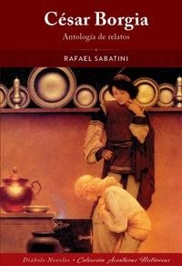 CESAR BORGIA: ANTOLOGIA DE RELATOS [CARTONE] | SABATINI, RAFAEL | Akira Comics  - libreria donde comprar comics, juegos y libros online