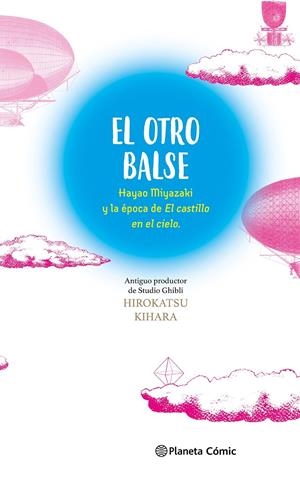 OTRO BALSE: HAYAO MIYAZAKI Y LA EPOCA DE EL CASTILLO EN EL CIELO, EL [RUSTICA] | KIHARA, HIROKATSU / MIYAZAKI, HAYAO | Akira Comics  - libreria donde comprar comics, juegos y libros online