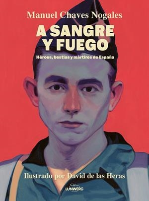 A SANGRE Y FUEGO [CARTONE] | CHAVES NOGALES, MANUEL / HERAS, DAVID DE LAS | Akira Comics  - libreria donde comprar comics, juegos y libros online