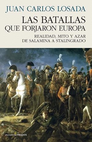 BATALLAS QUE FORJARON EUROPA, LAS [RUSTICA] | LOSADA, JUAN CARLOS | Akira Comics  - libreria donde comprar comics, juegos y libros online