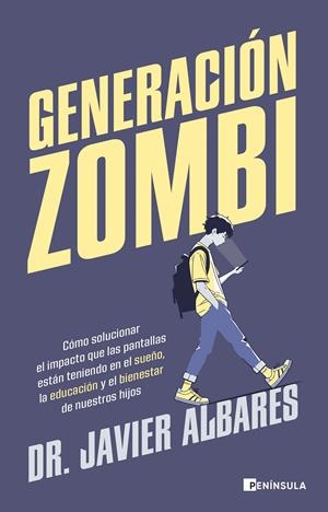 GENERACION ZOMBI:COMO SOLUCIONAR EL IMPACTO DE LAS PANTALLAS ESTAN TENIENDO EN EL SUEÑO, LA EDUCACION Y EL BIENESTAR DE NUESTROS HIJOS [RUSTICA] | DR. JAVIER ALBARES | Akira Comics  - libreria donde comprar comics, juegos y libros online