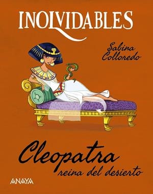INOLVIDABLES: CLEOPATRA REINA DEL DESIERTO [RUSTICA] | COLLOREDO, SABINA | Akira Comics  - libreria donde comprar comics, juegos y libros online